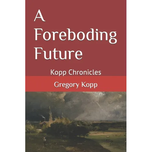 A Foreboding Future: Kopp Chronicles - Paperback