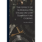 The Effect of Superheated Steam on Low Temperature Coking - Paperback