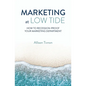 Marketing at Low Tide: How to Recession-Proof Your Marketing Department - Paperback