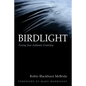 Birdlight: Freeing Your Authentic Creativity - Paperback
