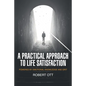A Practical Approach to Life Satisfaction: Powered by Emotional Knowledge and Grit - Paperback