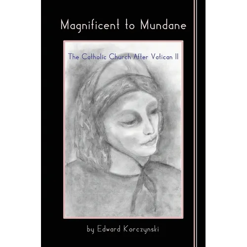 Magnificent to Mundane: The Church After Vatican II - Paperback