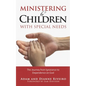 Ministering to Children with Special Needs: The Journey from Ignorance to Dependence on God - Paperback