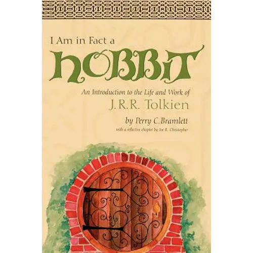 I Am in Fact a Hobbit: An Introduction to the Life and Works of J. R. R. Tolkien - Paperback
