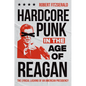 Hardcore Punk in the Age of Reagan: The Lyrical Lashing of an American Presidency - Paperback