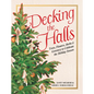 Decking the Halls: Trees, Flowers, Herbs & Greenery to Celebrate the Holiday Season - Hardcover