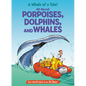 A Whale of a Tale! All about Porpoises, Dolphins, and Whales - Hardcover