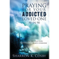 Praying for Your Addicted Loved One: 90 in 90 - Paperback