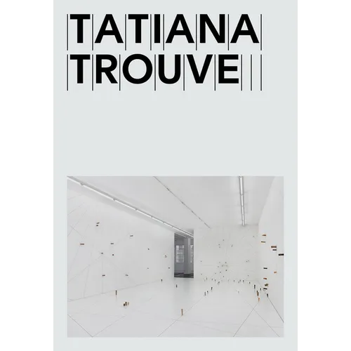 Tatiana Trouvé - Paperback