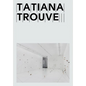 Tatiana Trouvé - Paperback