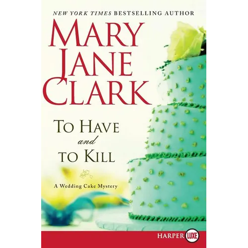 To Have and to Kill: A Wedding Cake Mystery - Paperback