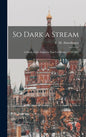 So Dark a Stream; a Study of the Emperor Paul I of Russia, 1754-1801 - Hardcover