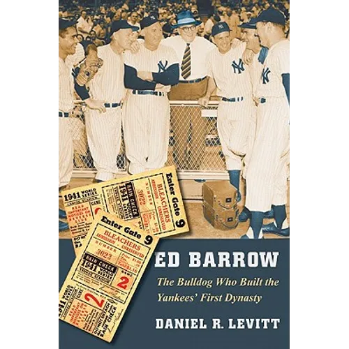 Ed Barrow: The Bulldog Who Built the Yankees' First Dynasty - Paperback