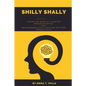 Shilly Shally: Inside the Mind of a Master Procrastinator and Recommended Daily Routine - Paperback