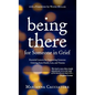Being There for Someone in Grief - Essential Lessons for Supporting Someone Grieving from Death, Loss and Trauma - Hardcover