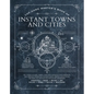 The Game Master's Book of Instant Towns and Cities: 160+ Unique Villages, Towns, Settlements and Cities, Ready-On-Demand, Plus Random Generators for N - Hardcover