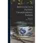 Briggs & Co.'s Patent Transferring Papers: Protected by Her Most Gracious Majesty's Royal Letters Patent - Hardcover