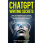 ChatGPT Writing Secrets: How to Humanize Your Writing, Keep Your Voice, Avoid AI Robotic Signatures, and Em Dashes - Paperback