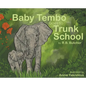 Baby Tembo Goes to Trunk School - Hardcover