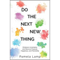 Do the Next New Thing: Embrace Uncertainty and Discover Purpose, Happiness, and Friendship - Paperback