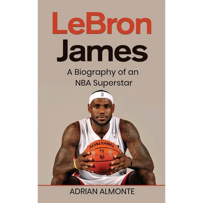 LeBron James: A Biography of an NBA Superstar - Hardcover