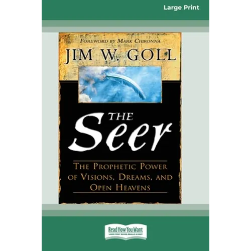 The Seer: The Prophetic Power of Visions, Dreams, and Open Heavens (16pt Large Print Edition) - Paperback