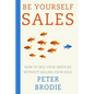 Be Yourself Sales: How to sell your services without selling your soul - Paperback