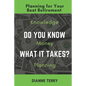 Do You Know What It Takes?: Planning for Your Best Retirement - Paperback