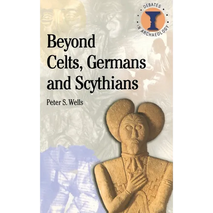 Beyond Celts, Germans and Sycythians: Archaeology and Identity in Iron Age Europe - Paperback
