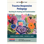 Trauma-Responsive Pedagogy: Teaching for Healing and Transformation - Paperback