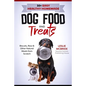 30 + Easy Healthy Homemade Dog Food and Treats: Biscuits, Raw & Other Natural Meals from Scratch - Paperback