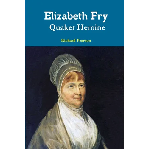 Elizabeth Fry Quaker Heroine - Paperback