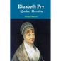 Elizabeth Fry Quaker Heroine - Paperback
