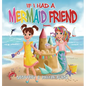 If I Had a Mermaid Friend - Hardcover