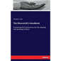 The Silversmith's Handbook: Containing full instructions for the alloying and working of Silver - Paperback