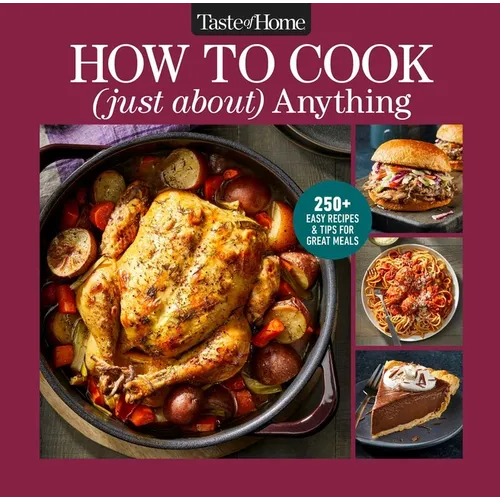 Taste of Home How to Cook (Just About) Anything: 200+ Easy Recipes, Step-By-Step Instructions & Full-Color Photos - Hardcover