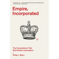Empire, Incorporated: The Corporations That Built British Colonialism - Paperback