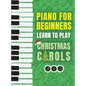 Piano for Beginners - Learn to Play Christmas Carols: The Ultimate Beginner Piano Songbook for Kids with Lessons on Reading Notes and 32 Beloved Songs - Hardcover