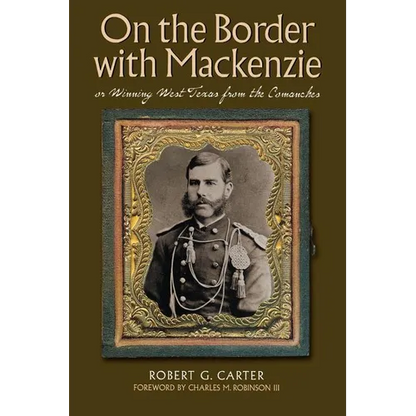 On the Border with Mackenzie; Or, Winning West Texas from the Comanches: Volume 23 - Paperback