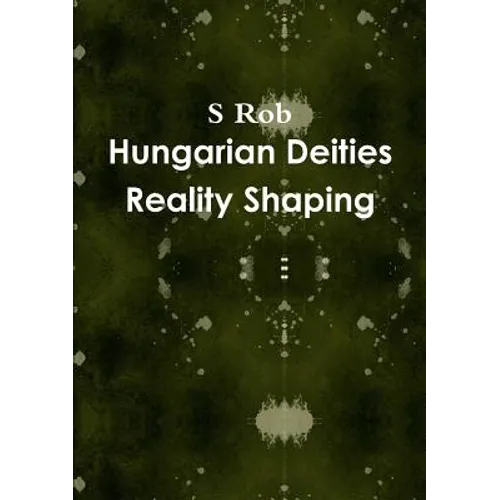 Hungarian Deities Reality Shaping - Paperback