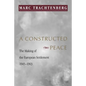 A Constructed Peace: The Making of the European Settlement, 1945-1963 - Paperback