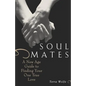 Soul Mates: A New Age Guide to Finding Your One True Love - Paperback
