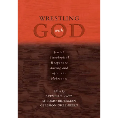 Wrestling with God: Jewish Theological Responses During and After the Holocaust - Paperback