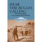 Hear the Bugles Calling: My Three Wars as a Combat Infantryman - Paperback