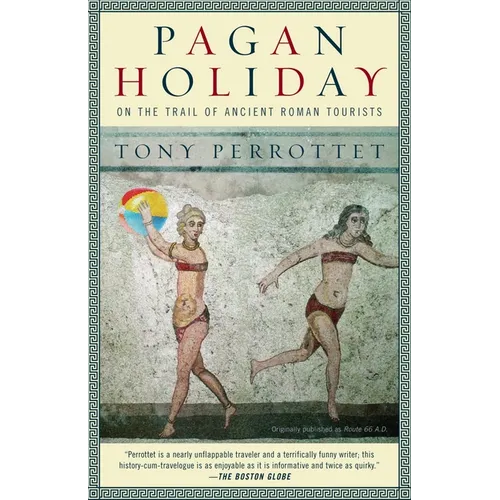 Pagan Holiday: On the Trail of Ancient Roman Tourists - Paperback