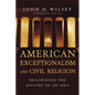 American Exceptionalism and Civil Religion: Reassessing the History of an Idea - Paperback