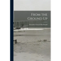 From the Ground Up - Paperback
