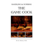 Handling and Nursing the Game Cock (History of Cockfighting Series) - Paperback