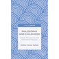 Philosophy and Childhood: Critical Perspectives and Affirmative Practices - Hardcover