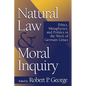 Natural Law and Moral Inquiry: Ethics, Metaphysics, and Politics in the Thought of Germain Grisez - Paperback